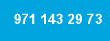 971 143 29 73